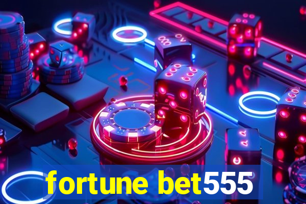 fortune bet555